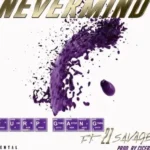 Purp Gang – Nevermind ft. 21 Savage