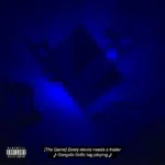 The Game & DJ Drama — Gangsta Grillz: Every Movie Needs a Trailer