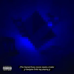 The Game & DJ Drama — Gangsta Grillz: Every Movie Needs a Trailer