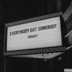 Fridayy – Everybody Got Somebody (Album)