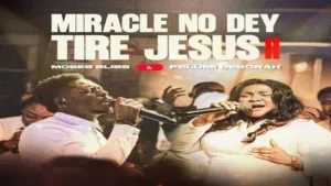 Pelumi Deborah – Miracle No Dey Tire Jesus II Ft. Moses Bliss