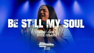Naomi Raine - Be Still My Soul