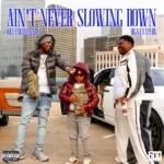 BigXthaPlug – Ain't Never Slowing Down Ft. Kevangotbandz