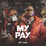 Evado – My Pay (Remix) ft. JeriQ