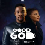 Minister GUC – Good God Ft. Sunmisola Agbebi