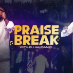 Elijah Daniel – PRAISE BREAK