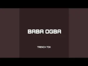 Trench Tok – Baba Ogba