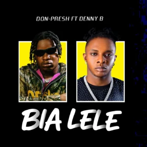 Don Presh – Bia Lele ft. DennyB