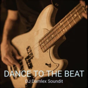 DJ Damlex Soundit - Dance To The Beat
