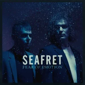 Seafret – Fear Of Emotion Album