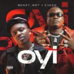 Benzy Wgt Ft. Evado - Oyi