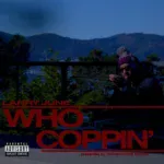 Larry June – Who Coppin’