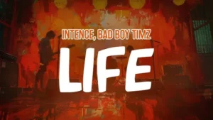 Intence - Life ft Bad Boy Timz