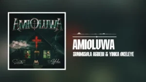 Sunmisola Agbebi – Amioluwa Ft. Yinka Okeleye