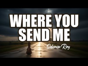 Solomon Ray - Where You Send Me