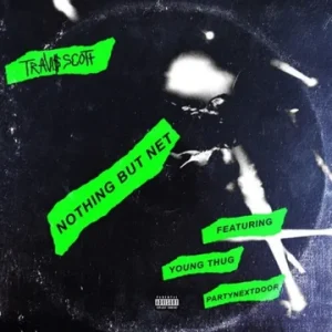 Travis Scott – Nothing but Net