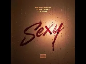 Fivio Foreign Ft Lil Tjay & Tory Lanez - Sexy