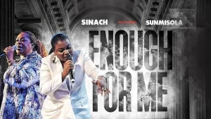 Sinach – ENOUGH FOR ME ft. Sunmisola Agbebi