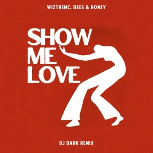 WizTheMc – Show Me Love ft. bees & honey
