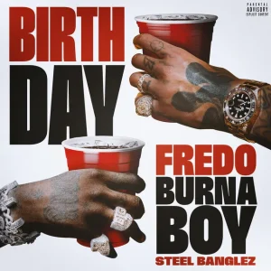 Fredo - Birthday ft. Burna Boy & Steel Banglez
