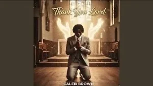 Caleb Brown - THANK YOU LORD