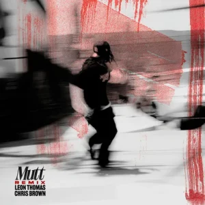 Leon Thomas – MUTT (CB REMIX) ft. Chris Brown