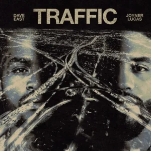 Dave East - TRAFFIC Ft. Joyner Lucas