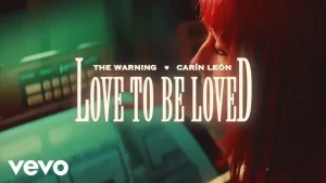 The Warning – Love To Be Loved Ft. Carín León