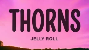 Jelly Roll – Thorns