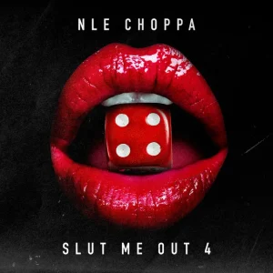 NLE Choppa – SLUT ME OUT 4