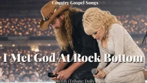 Chris Stapleton & Dolly Parton - I Met God at Rock Bottom