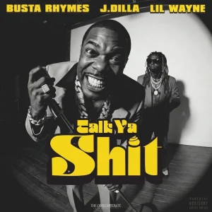 Busta Rhymes – Talk Ya Shit Ft. J. Dilla & Lil Wayne