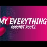 Coconut Rootz – My Everything