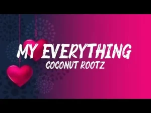 Coconut Rootz - My Everything