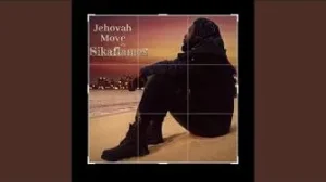 Sikaflames – Jehovah move