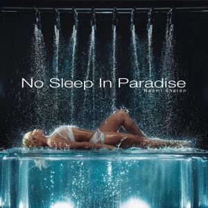 Naomi Sharon – No Sleep In Paradise Album