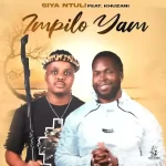 Siya Ntuli (Ft. Khuzani) – Impilo yam