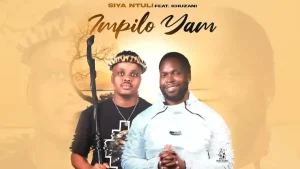 Siya Ntuli (Ft. Khuzani) - Impilo yam