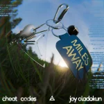 Cheat Codes – Miles Away Ft. Joy Oladokun