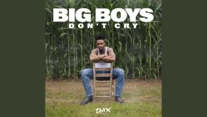 Dax Big Boys Dont Cry