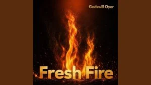 Godswill Oyor Fresh Fire Ft Joshua Odagwe
