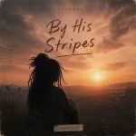 Ingarose Music By His Stripes He Still Heals Inspired By Isaiah 535ingarose