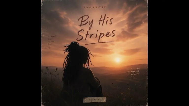 Ingarose Music By His Stripes He Still Heals Inspired By Isaiah 535ingarose