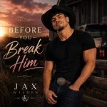 Jax Wilder – Before You Break Him