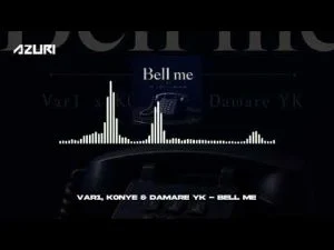 Var1 Bell Me Ft K0nye And Damare Yk