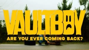 Vaultboy Are You Ever Coming Back